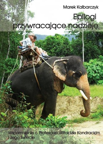 Epilogi przywracające nadzieję wspomnienie o profesorze Witoldzie Kondrackim i jego świecie