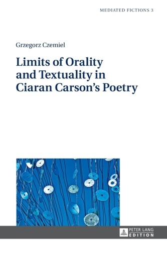 Limits of Orality and Textuality in Ciaran Carson's Poetry