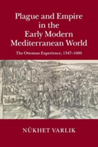 Plague and Empire in the Early Modern Mediterranean World