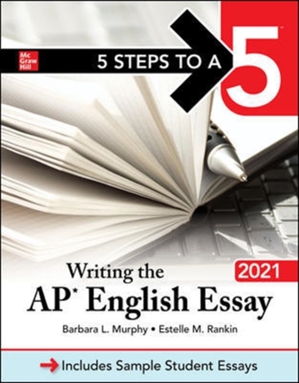 5 Steps to a 5: Writing the AP English Essay 2021 5 Steps to a 5: Writing the AP English Essay 2021