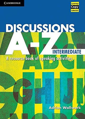 Discussions A-Z Intermediate : A Resource Book of Speaking Activities
