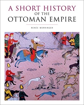 A Short History of the Ottoman Empire A Short History of the Ottoman Empire