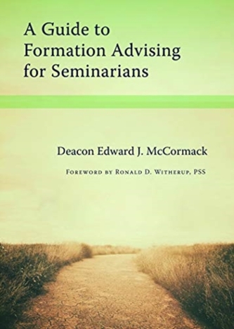 A Guide to Formation Advising for Seminarians A Guide to Formation Advising for Seminarians