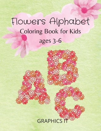 Flowers Alphabet Coloring Book: For Kids Ages 3-6