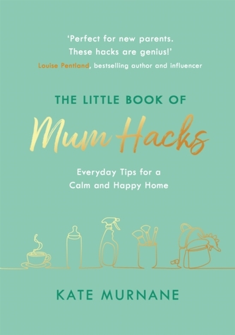 The Little Book of Mum Hacks The Little Book of Mum Hacks