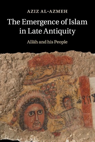 The Emergence of Islam in Late Antiquity The Emergence of Islam in Late Antiquity