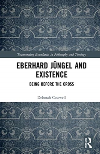 Eberhard Jungel and Existence Eberhard Jungel and Existence