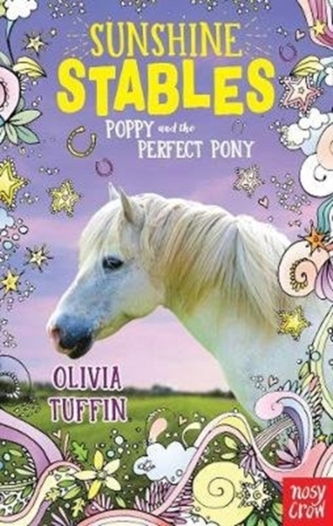 Sunshine Stables: Poppy and the Perfect Pony Sunshine Stables: Poppy and the Perfect Pony