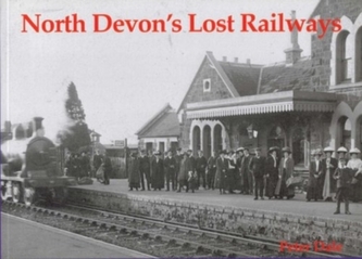 North Devon's Lost Railways North Devon's Lost Railways