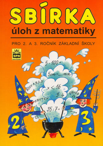 Sbírka úloh z matematiky pro 2.a 3 ročník základních škol