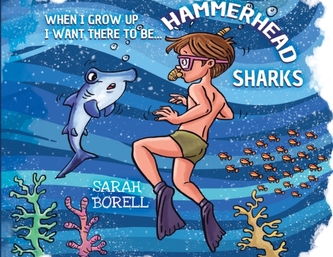 When I grow up I want there to be... Hammerhead Sharks When I grow up I want there to be... Hammerhead Sharks