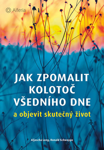 Jak zpomalit kolotoč všedního dne a objevit skutečný život