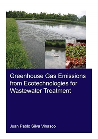 Greenhouse Gas Emissions from Ecotechnologies for Wastewater Treatment Greenhouse Gas Emissions from Ecotechnologies for Wastewater Treatment