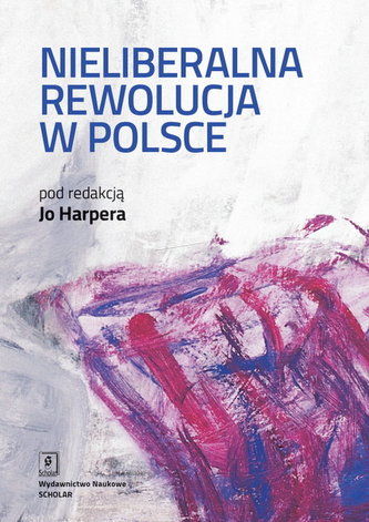Nieliberalna rewolucja w Polsce Nieliberalna rewolucja w Polsce
