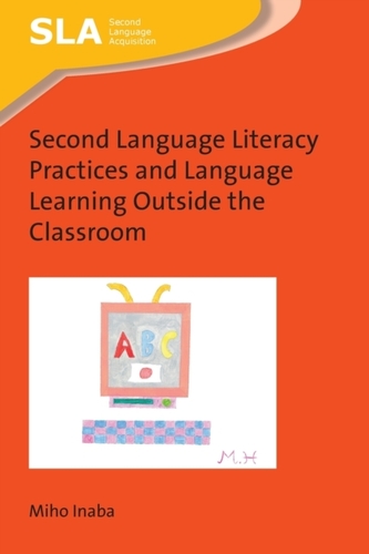 Second Language Literacy Practices and Language Learning Outside the Classroom Second Language Literacy Practices and Language Learning Outside the Classroom