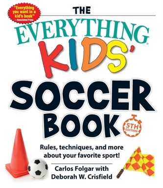 The Everything Kids' Soccer Book, 5th Edition