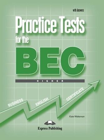 Practice Tests for the BEC Higher SB with Answers
