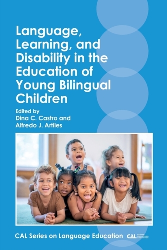 Language, Learning, and Disability in the Education of Young Bilingual Children Language, Learning, and Disability in the Education of Young Bilingual Children