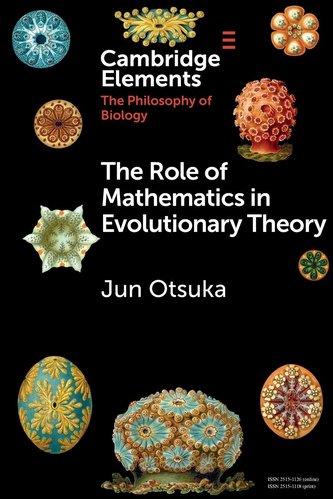The Role of Mathematics in Evolutionary Theory The Role of Mathematics in Evolutionary Theory