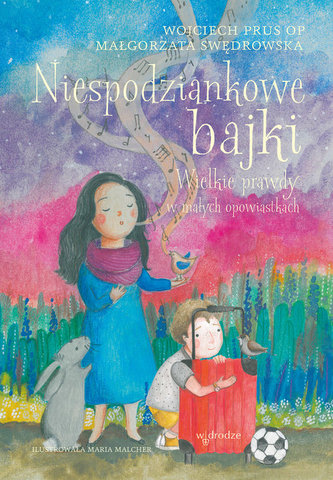 Niespodziankowe bajki Wielkie prawdy w małych opowiastkach Niespodziankowe bajki Wielkie prawdy w małych opowiastkach