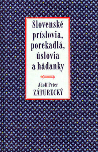 Slovenské príslovia, porekadlá a úslovia Slovenské príslovia, porekadlá a úslovia