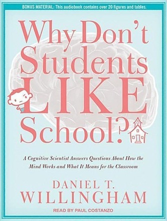 Why Don't Students Like School?: A Cognitive Scientist Answers Questions about How the Mind Works and What It Means for the Clas