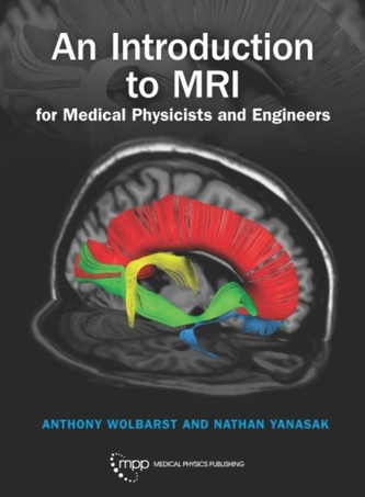An Introduction to MRI for Medical Physicists and Engineers An Introduction to MRI for Medical Physicists and Engineers