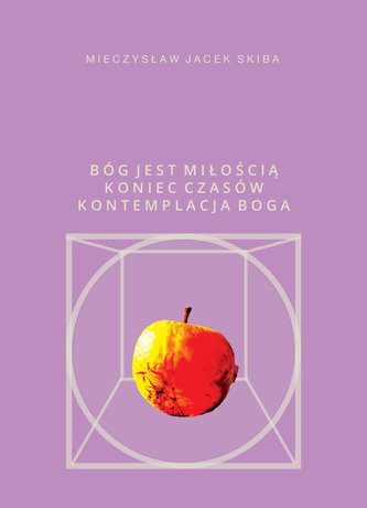 Bóg jest miłością Koniec Czasów kontemplacja Boga Bóg jest miłością Koniec Czasów kontemplacja Boga