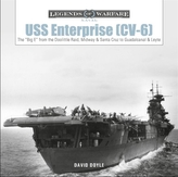 USS Enterprise (CV-6): The \"Big E\" from the Doolittle Raid, Midway and Santa Cruz to Guadalcanal and Leyte