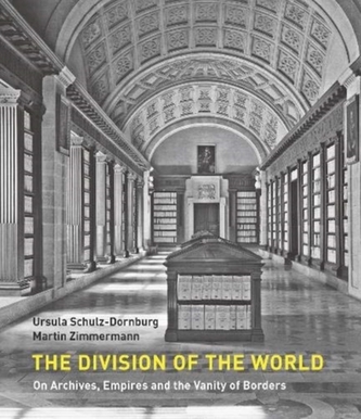 The Division of the World - On Archives, Empires and the Vanity of Borders