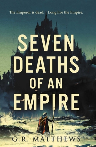 Seven Deaths of an Empire Seven Deaths of an Empire