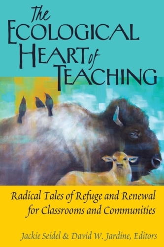 The Ecological Heart of Teaching The Ecological Heart of Teaching