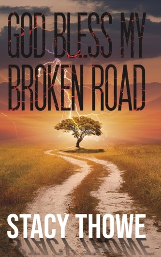 GOD BLESS MY BROKEN ROAD GOD BLESS MY BROKEN ROAD
