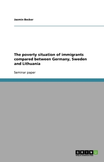 The poverty situation of immigrants compared between Germany, Sweden and Lithuania
