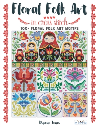 Floral Folk Art in Cross Stitch Floral Folk Art in Cross Stitch