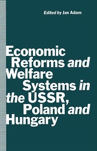 Economic Reforms and Welfare Systems in the USSR, Poland and Hungary