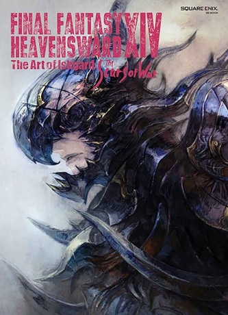 Final Fantasy Xiv: Heavensward -- The Art Of Ishgard -the Scars Of War- Final Fantasy Xiv: Heavensward -- The Art Of Ishgard -the Scars Of War-