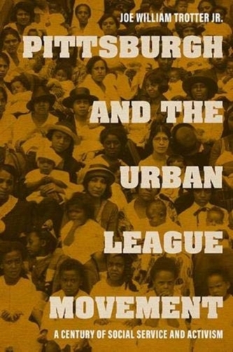 Pittsburgh and the Urban League Movement Pittsburgh and the Urban League Movement