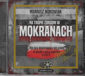 Na tropie zbrodni w Mokranach