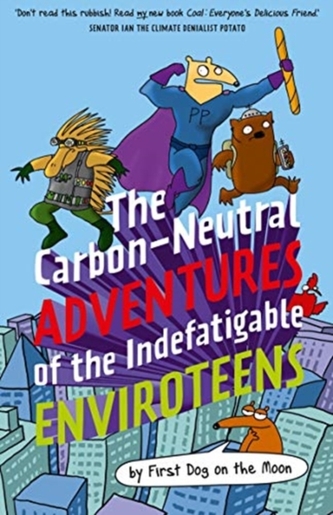 The Carbon-Neutral Adventures of the Indefatigable EnviroTeens The Carbon-Neutral Adventures of the Indefatigable EnviroTeens