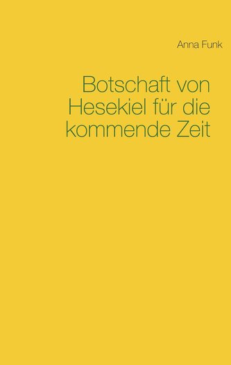 Botschaft von Hesekiel für die kommende Zeit