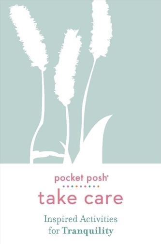 Pocket Posh Take Care: Inspired Activities for Tranquility