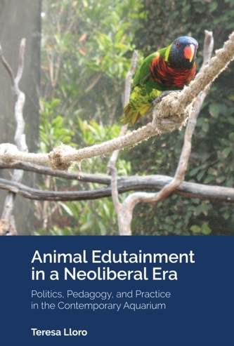 Animal Edutainment in a Neoliberal Era Animal Edutainment in a Neoliberal Era