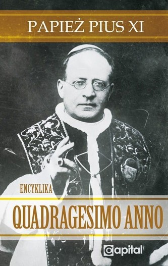 Quadragesimo Anno Papież Pius XI Quadragesimo Anno Papież Pius XI