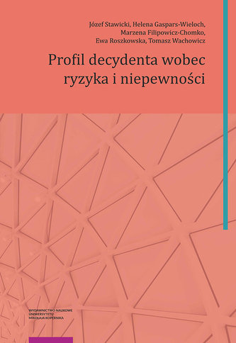 Profil decydenta wobec ryzyka i niepewności Profil decydenta wobec ryzyka i niepewności
