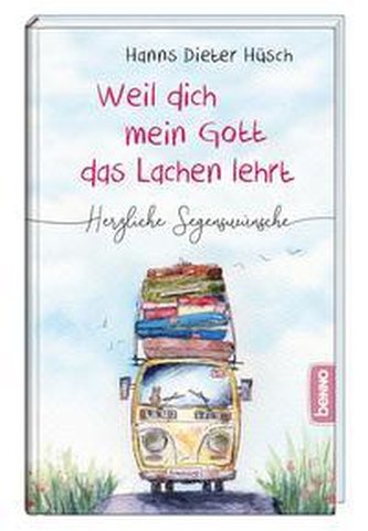 Weil dich mein Gott das Lachen lehrt