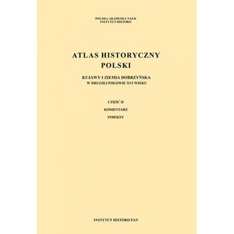 Atlas historyczny Polski w II poł. XVIw Kujawy i ziemia dobrzyńska