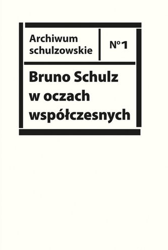 Bruno Schulz w oczach współczesnych.