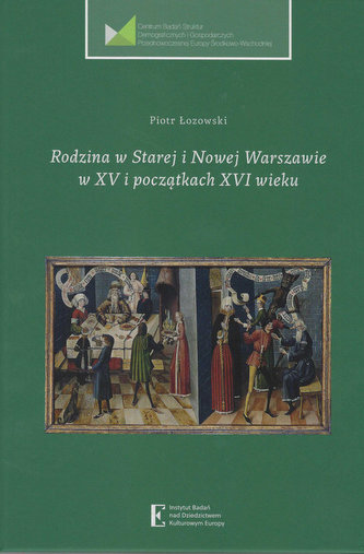 Rodzina w Starej i Nowej Warszawie w XV i początkach XVI wieku Rodzina w Starej i Nowej Warszawie w XV i początkach XVI wieku