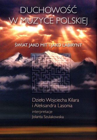 Duchowość w muzyce polskiej. Świat jako mit i jako labirynt